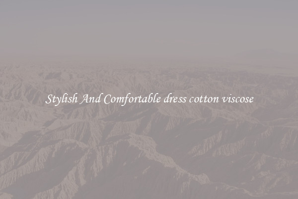 Stylish And Comfortable dress cotton viscose