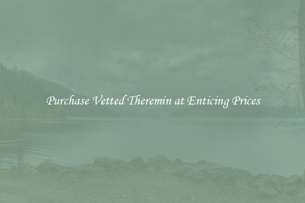 Purchase Vetted Theremin at Enticing Prices