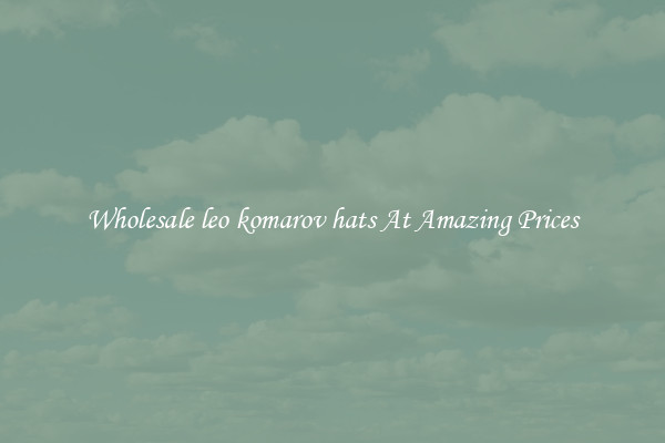 Wholesale leo komarov hats At Amazing Prices