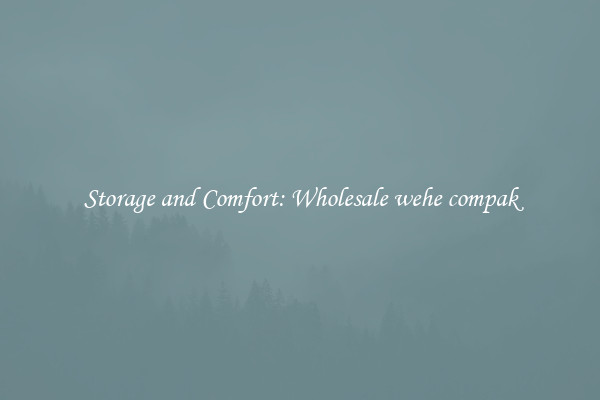 Storage and Comfort: Wholesale wehe compak