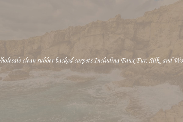 Wholesale clean rubber backed carpets Including Faux Fur, Silk, and Wool 