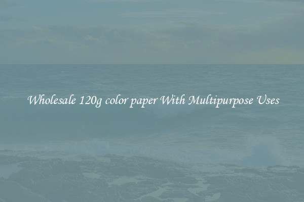 Wholesale 120g color paper With Multipurpose Uses