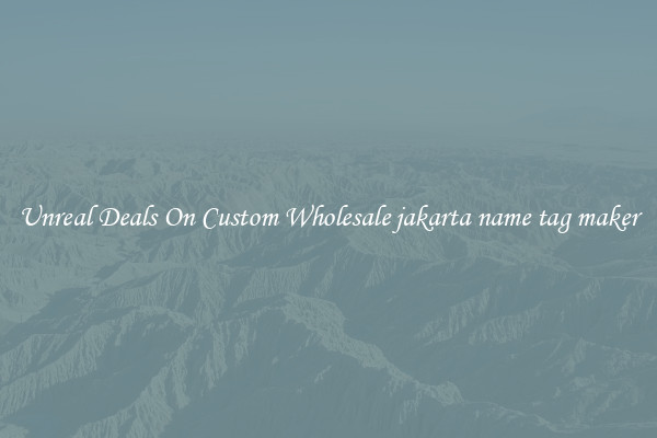 Unreal Deals On Custom Wholesale jakarta name tag maker