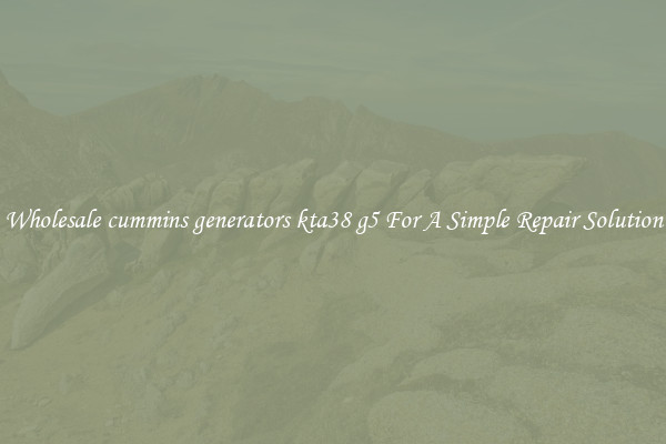 Wholesale cummins generators kta38 g5 For A Simple Repair Solution