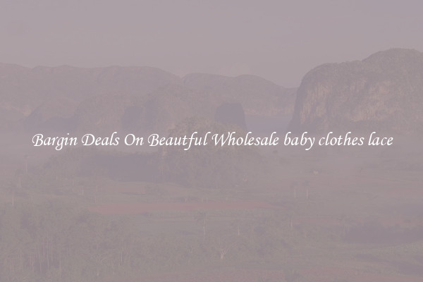 Bargin Deals On Beautful Wholesale baby clothes lace