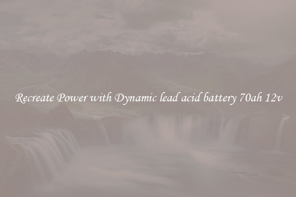 Recreate Power with Dynamic lead acid battery 70ah 12v