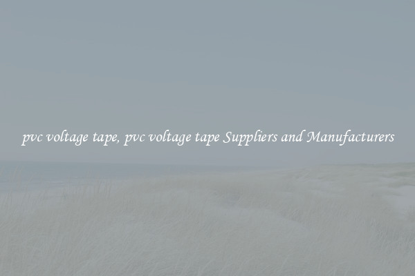 pvc voltage tape, pvc voltage tape Suppliers and Manufacturers