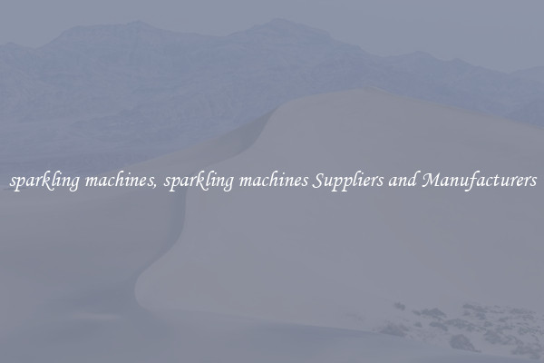 sparkling machines, sparkling machines Suppliers and Manufacturers
