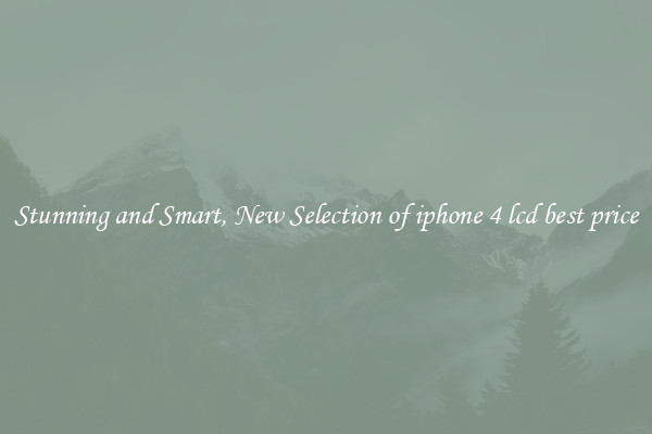 Stunning and Smart, New Selection of iphone 4 lcd best price