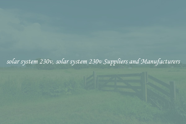 solar system 230v, solar system 230v Suppliers and Manufacturers
