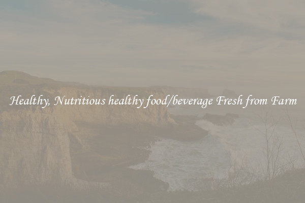 Healthy, Nutritious healthy food/beverage Fresh from Farm