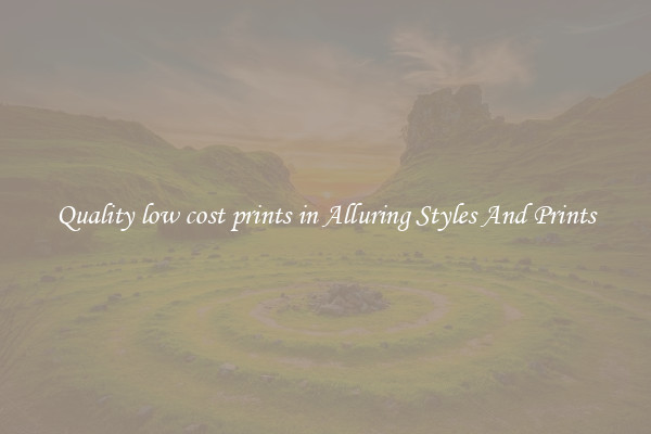 Quality low cost prints in Alluring Styles And Prints