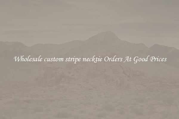 Wholesale custom stripe necktie Orders At Good Prices