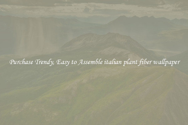 Purchase Trendy, Easy to Assemble italian plant fiber wallpaper