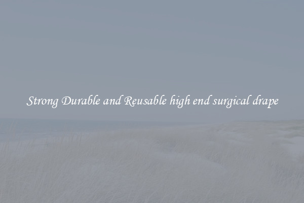Strong Durable and Reusable high end surgical drape