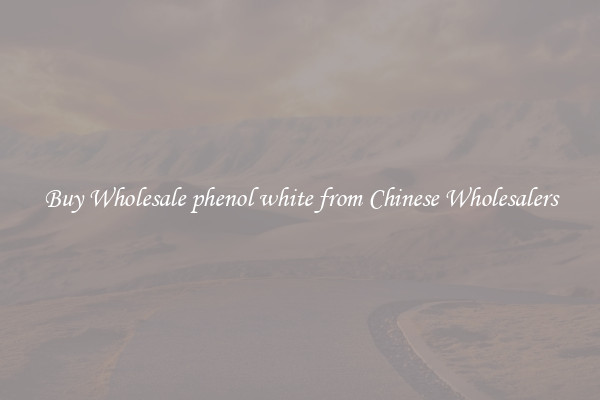 Buy Wholesale phenol white from Chinese Wholesalers