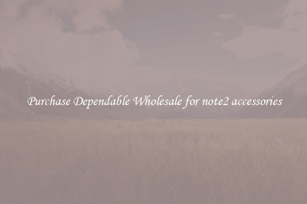 Purchase Dependable Wholesale for note2 accessories
