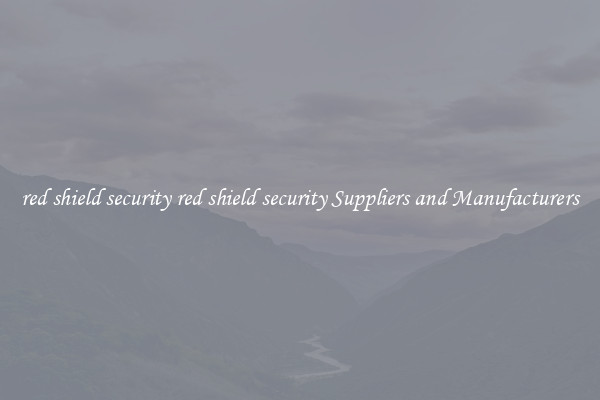 red shield security red shield security Suppliers and Manufacturers