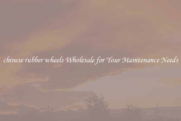 chinese rubber wheels Wholesale for Your Maintenance Needs