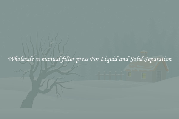 Wholesale ss manual filter press For Liquid and Solid Separation