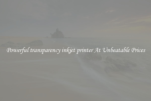 Powerful transparency inkjet printer At Unbeatable Prices