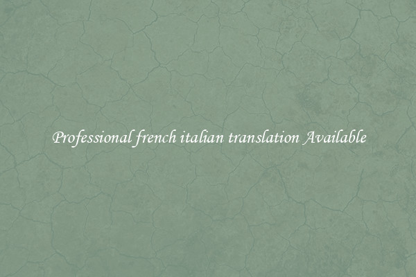 Professional french italian translation Available