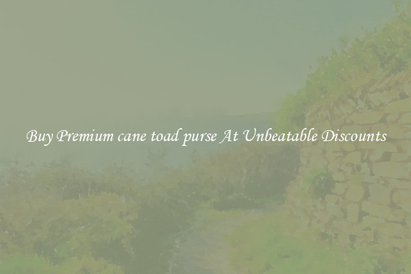 Buy Premium cane toad purse At Unbeatable Discounts