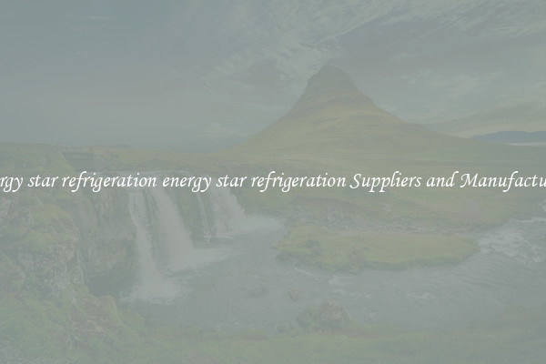 energy star refrigeration energy star refrigeration Suppliers and Manufacturers