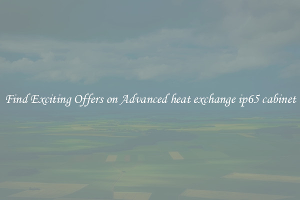 Find Exciting Offers on Advanced heat exchange ip65 cabinet