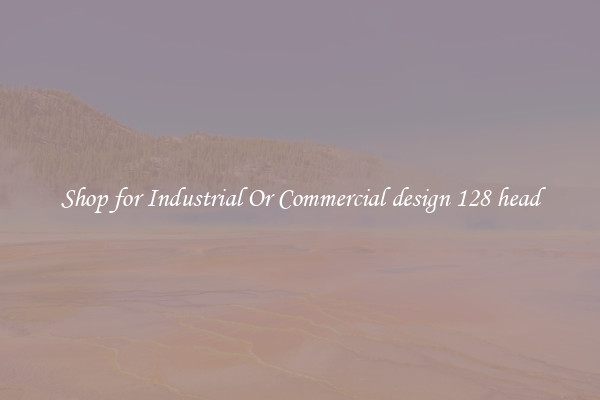 Shop for Industrial Or Commercial design 128 head