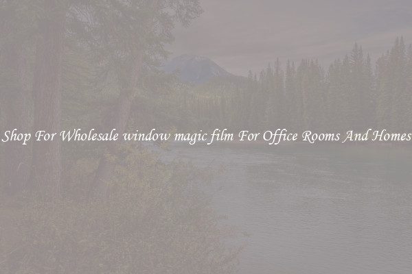 Shop For Wholesale window magic film For Office Rooms And Homes