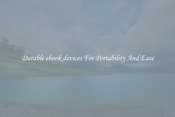 Durable ebook devices For Portability And Ease