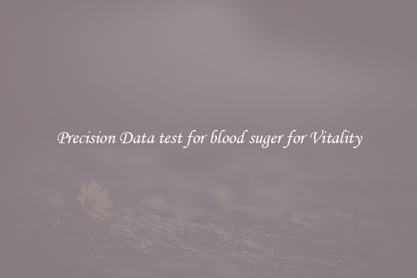 Precision Data test for blood suger for Vitality