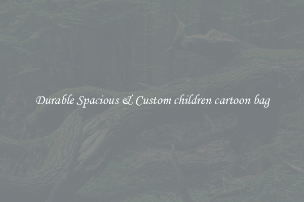 Durable Spacious & Custom children cartoon bag