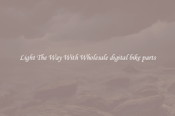 Light The Way With Wholesale digital bike parts