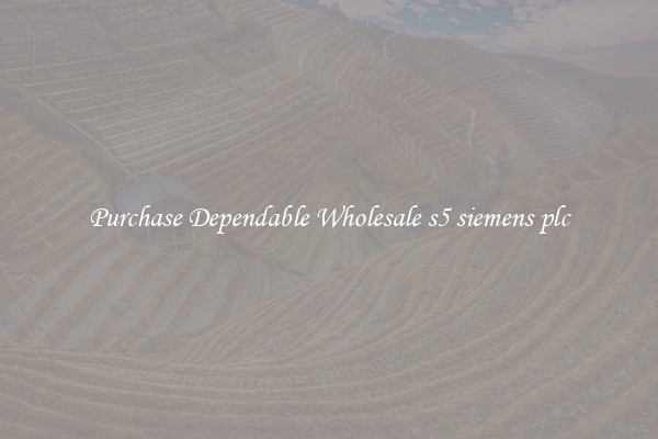 Purchase Dependable Wholesale s5 siemens plc