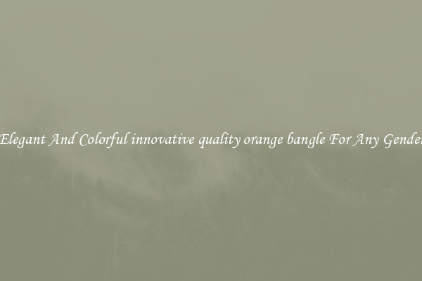 Elegant And Colorful innovative quality orange bangle For Any Gender