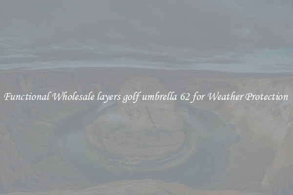 Functional Wholesale layers golf umbrella 62 for Weather Protection 