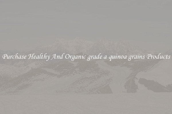 Purchase Healthy And Organic grade a quinoa grains Products